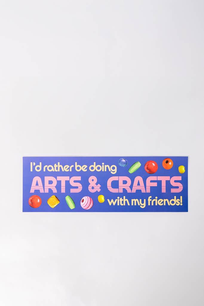 Arts & Crafts | Bumper Sticker