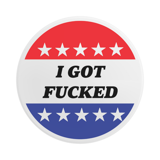 I Got Fucked | Button Pin Pack (3)